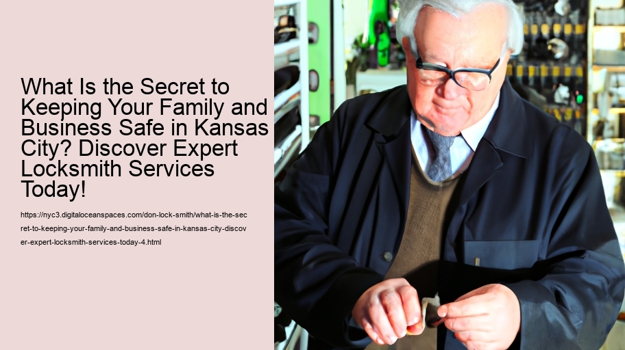 What Is the Secret to Keeping Your Family and Business Safe in Kansas City? Discover Expert Locksmith Services Today!